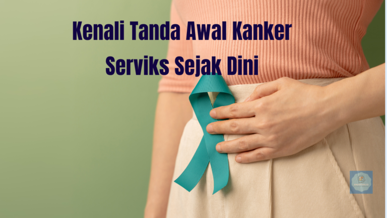 Waspada Kanker Serviks ! Ketahui Sejak Dini 8 Tanda Awal Kanker Serviks